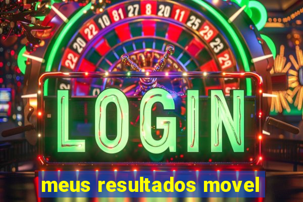 meus resultados movel